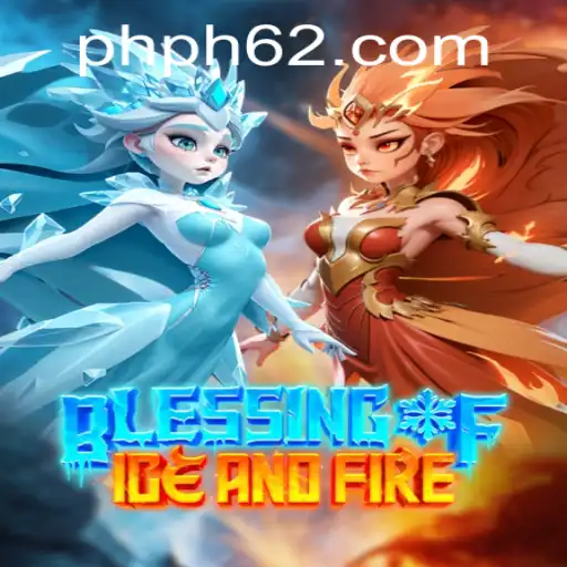 Explore the Epic World of Blessing of Ice and Fire on PH62.COM